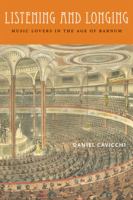 Listening and longing : music lovers in the age of Barnum /