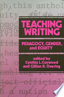Teaching Writing : Pedagogy, Gender, and Equity.