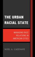 The Urban Racial State Managing Race Relations in American Cities /