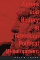 Nature and history in American political development a debate /