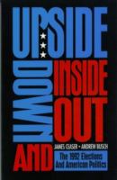 Upside down and inside out : the 1992 elections and American politics /