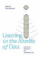 Listening in the afterlife of data aesthetics, pragmatics, and incommunication /