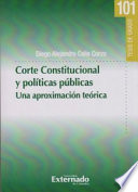 Corte Constitucional y políticas públicas : Una aproximación teórica /