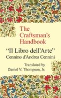 The craftsman's handbook : the Italian "Il libro dell' arte" /