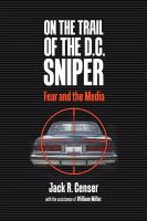 On the trail of the D.C. sniper fear and the media /