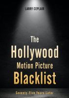 The Hollywood Motion Picture Blacklist : Seventy-Five Years Later.