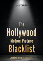 The Hollywood motion picture blacklist : seventy-five years later /