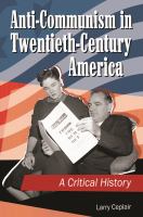 Anti-communism in twentieth-century America : a critical history /