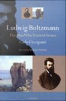 Ludwig Boltzmann : The Man Who Trusted Atoms.