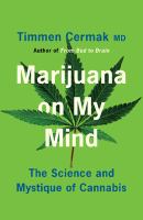 Marijuana on my mind : the science and mystique of cannabis /