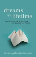 Dreams of a lifetime : how who we are shapes how we imagine our future /