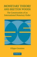 Monetary theory and Bretton Woods : the construction of an international monetary order /