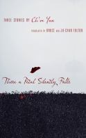 There a petal silently falls : three stories /