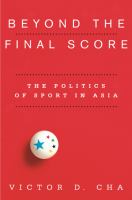 Beyond the Final Score : the Politics of Sport in Asia /