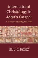Intercultural Christology in John's gospel : a subaltern reading from India /