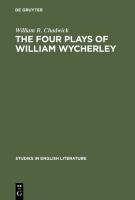 The four plays of William Wycherley a study in the development of a dramatist /