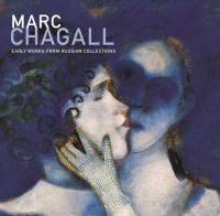 Marc Chagall : early works from Russian collections /