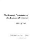 The romantic foundations of the American renaissance /