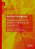 Routine Emergency The Meaning of Life for Israelis Living Along the Gaza Border /