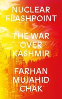 Nuclear flashpoint : the war over Kashmir /