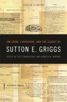 Jim Crow, Literature, and the Legacy of Sutton E. Griggs.