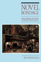 Novel bondage slavery, marriage, and freedom in nineteenth-century America /