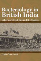 Bacteriology in British India : laboratory medicine and the tropics /