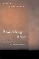 Provincializing Europe postcolonial thought and historical difference /