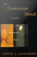 The Conscious Mind : In Search of a Fundamental Theory.