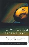 A thousand screenplays : the French imagination in a time of crisis /