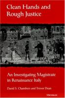 Clean hands and rough justice : an investigating magistrate in Renaissance Italy /