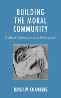 Building the moral community radical naturalism and emergence /