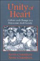 Unity of heart : culture and change in a Polynesian atoll society /