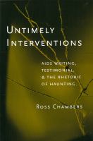 Untimely interventions : AIDS writing, testimonial, and the rhetoric of haunting /