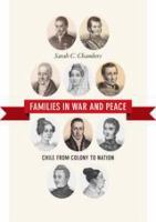 Families in war and peace Chile from colony to nation /