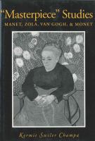 "Masterpiece" studies : Manet, Zola, Van Gogh, and Monet /