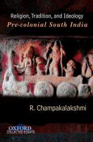 Religion, tradition, and ideology : pre-colonial South India /