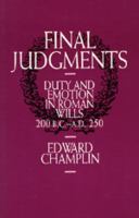 Final judgments : duty and emotion in Roman wills, 200 B.C.-A.D. 250 /