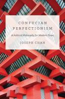 Confucian perfectionism a political philosophy for modern times /