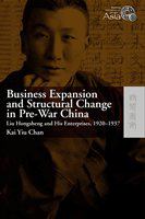 Business expansion and structural change in pre-war China : Liu Hongsheng and his enterprises, 1920-1937 /