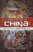 A subversive voice in China : the fictional world of Mo Yan /