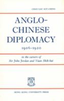 Anglo-Chinese diplomacy in the careers of Sir John Jordan and Yuan Shih-kai, 1906-1920 /