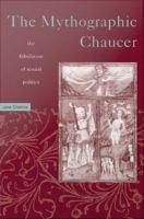 Mythographic Chaucer : The Fabulation of Sexual Politics.