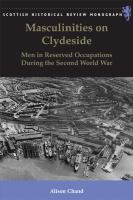 Masculinities on Clydeside : men in reserved occupations during the Second World War /