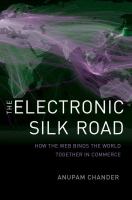 The electronic silk road : how the web binds the world in commerce /