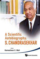 A scientific autobiography S. Chandrasekhar : with selected correspondence /