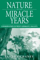 Nature of the miracle years : conservation in West Germany, 1945-1975 /