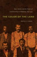 The color of the land race, nation, and the politics of landownership in Oklahoma, 1832-1929 /