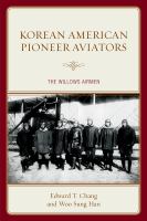 Korean American Pioneer Aviators : The Willows Airmen.