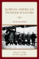 Korean American pioneer aviators the Willows airmen /